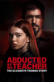 Abducted by My Teacher: The Elizabeth Thomas Story